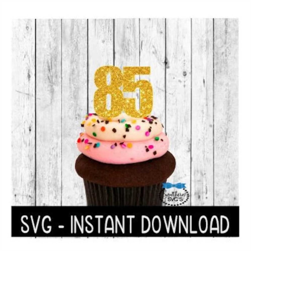 MR-2592023182719-cake-topper-svg-file-85-birthday-cupcake-topper-svg-85th-image-1.jpg