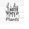MR-2592023183353-water-my-plants-svgplant-quotes-svgplant-mom-svgcrazy-image-1.jpg