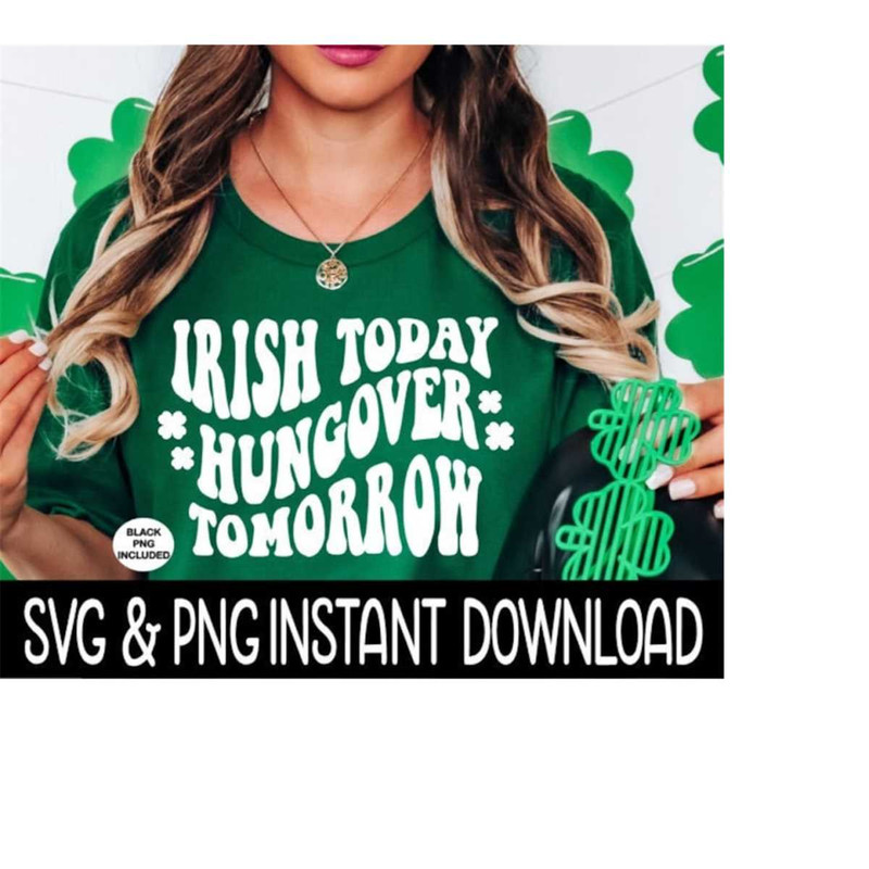 MR-259202318417-irish-today-svg-irish-today-hungover-tomorrow-png-st-image-1.jpg