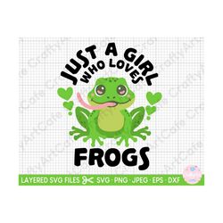 just a girl who loves frogs svg for cricut just a girl who loves frogs png svg eps dxf jpg