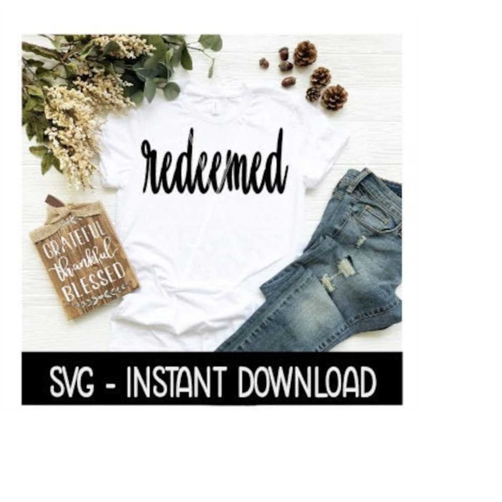 MR-2592023184416-redeemed-svg-tee-shirt-svg-files-instant-download-cricut-image-1.jpg