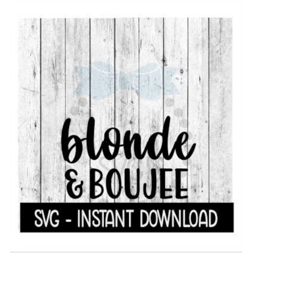 MR-2592023184653-blonde-and-boujee-svg-funny-wine-glass-svg-files-instant-image-1.jpg