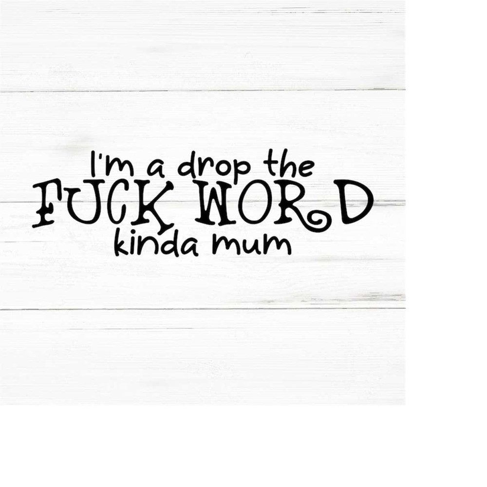 MR-2592023184658-im-a-drop-the-fuck-word-kinda-mum-swear-adult-sarcastic-svg-image-1.jpg