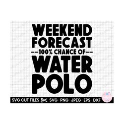 water polo design svg png cricut weekend forecast 100 chance of water polo