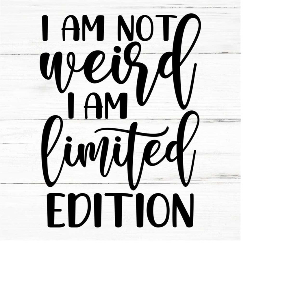 MR-2592023184918-im-not-weird-im-limited-edition-svg-svg-png-eps-image-1.jpg