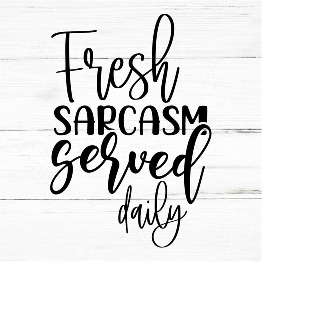 MR-2592023184956-fresh-sarcasm-served-daily-sarcastic-svg-svg-png-eps-svg-image-1.jpg