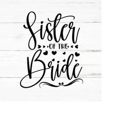 sister of the bride svg, marriage svg,bridal party svg,bride svg,bridesmaid svg,flower girl svg,wedding party svg,matron
