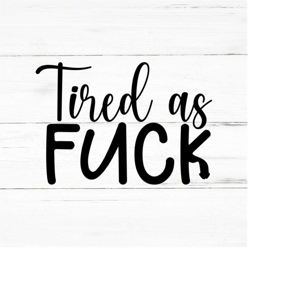 MR-2592023185514-tired-as-fuck-swear-adult-sarcastic-svg-funny-adult-svg-image-1.jpg
