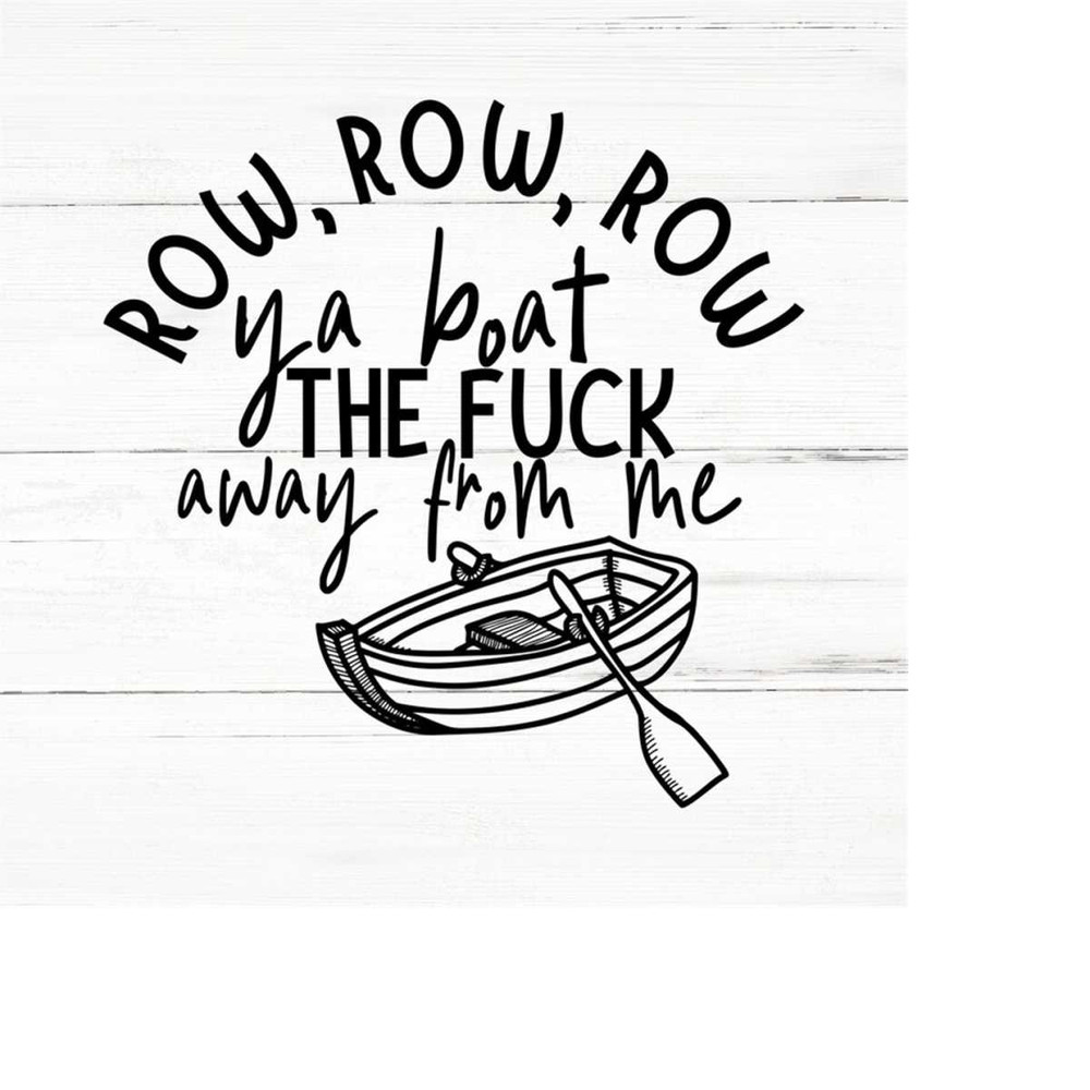 MR-2592023185817-row-row-row-ya-boat-the-fuck-away-from-me-swear-adult-image-1.jpg