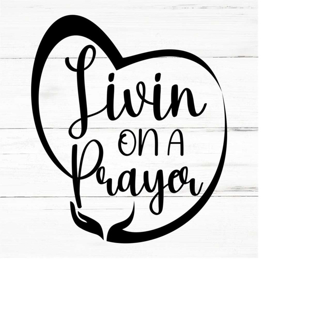 MR-2592023185820-livin-on-a-prayer-svg-livin-on-a-prayer-png-christ-love-image-1.jpg