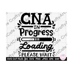 cna svg for cricut for shirt cna png nursing student svg cna in progress loading please wait eps dxf jpg
