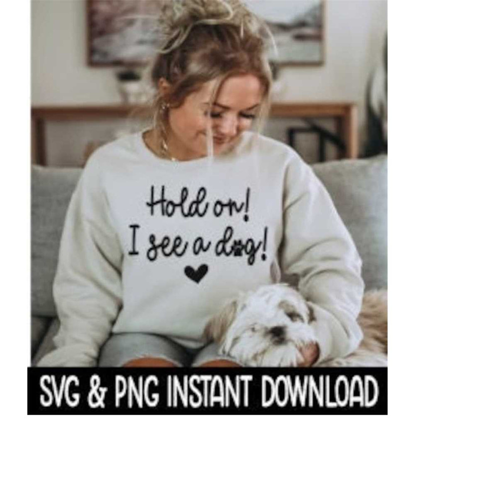 MR-259202319031-hold-on-i-see-a-dog-svg-png-files-dog-car-decal-svg-instant-image-1.jpg