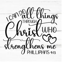 i can do all things through christ who strengthens me svg, bible cut files for cricut, religious svg, god, faith svg, be