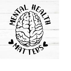 mental health matters svg, mental health, motivational inspiration cricut, self love quotes, shirt mug, self esteem svg,