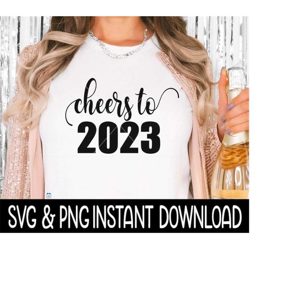 MR-259202319229-cheers-to-2023-svg-png-shirt-svg-sweatshirt-svg-instant-image-1.jpg