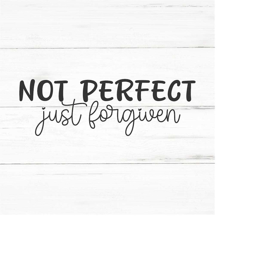 MR-259202319334-not-perfect-just-forgiven-svg-png-eps-ai-motivational-image-1.jpg