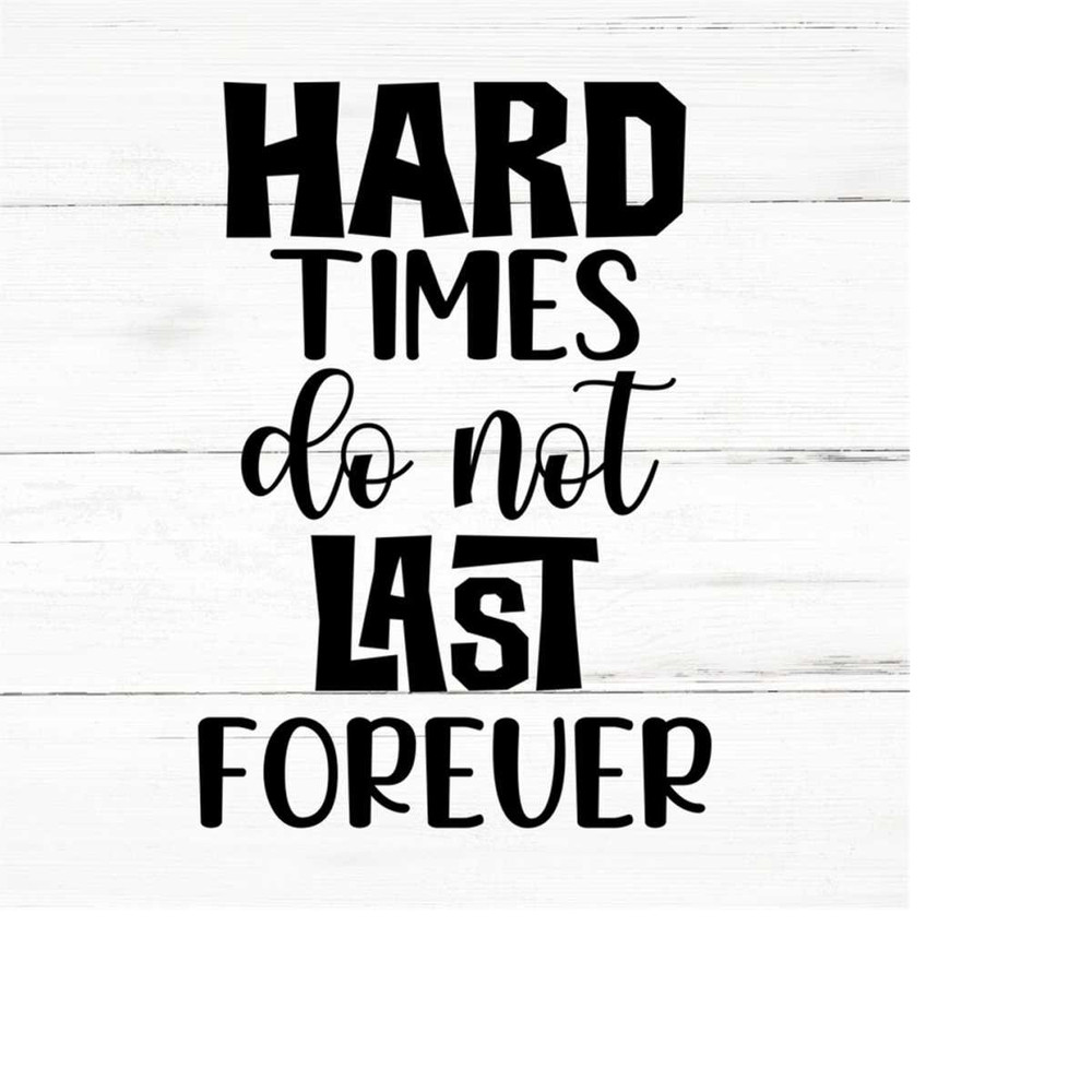 MR-259202319421-hard-times-do-not-last-forever-svg-mental-health-image-1.jpg