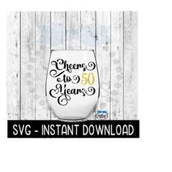 cheers to 50 years svg, birthday wine svg, anniversary wine svg files, instant download, cricut cut files, silhouette cu