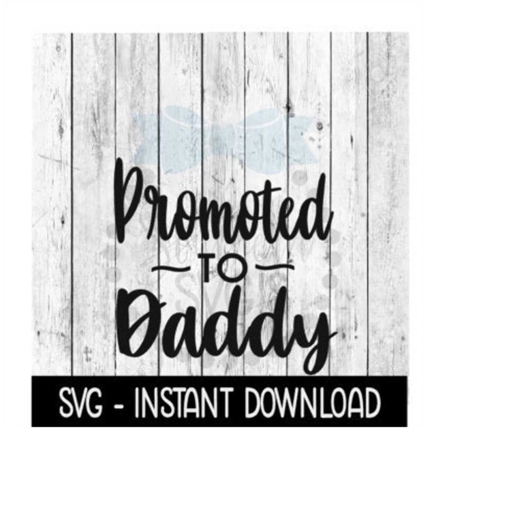 MR-259202319113-promoted-to-daddy-svg-new-baby-svg-svg-files-instant-image-1.jpg