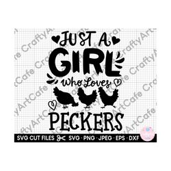 just a girl who loves chickens svg png just a girl who loves peckers svg png chicken lover svg for cricut eps dxf