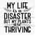 MR-2592023192222-my-life-is-a-disaster-but-my-plants-are-thriving-plant-lover-image-1.jpg