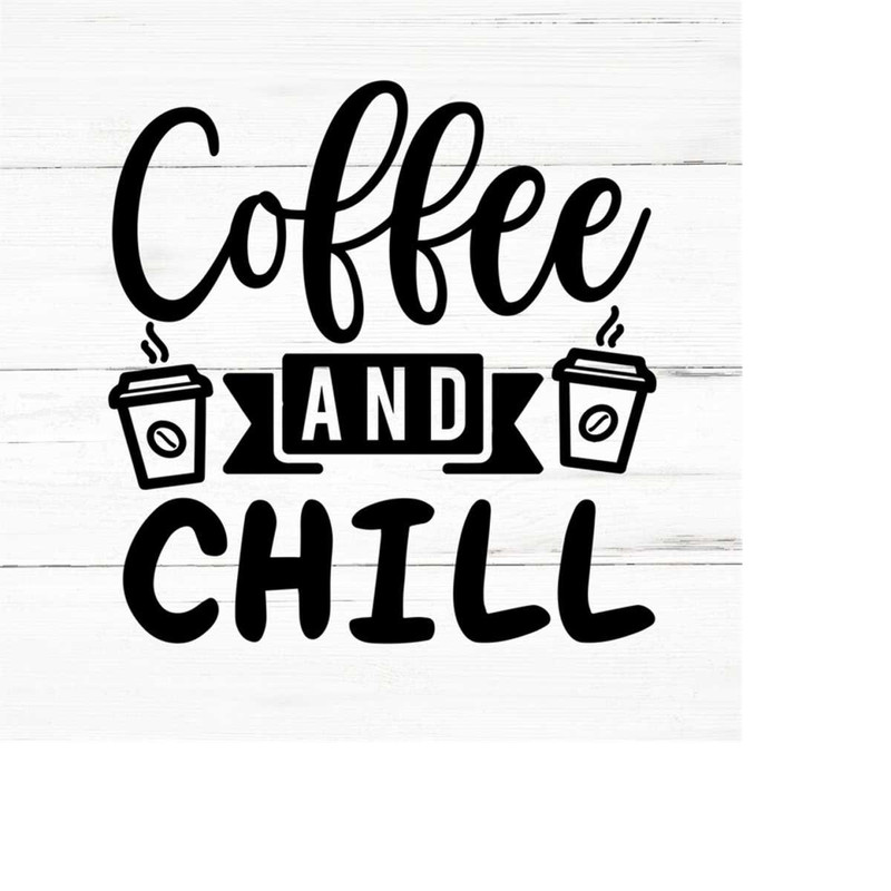 MR-2592023192357-coffee-and-chill-svg-caffeine-svgespresso-svgcoffee-shirt-image-1.jpg