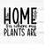 MR-2592023192716-home-is-where-my-plants-are-plant-lover-svg-plant-svg-plant-image-1.jpg