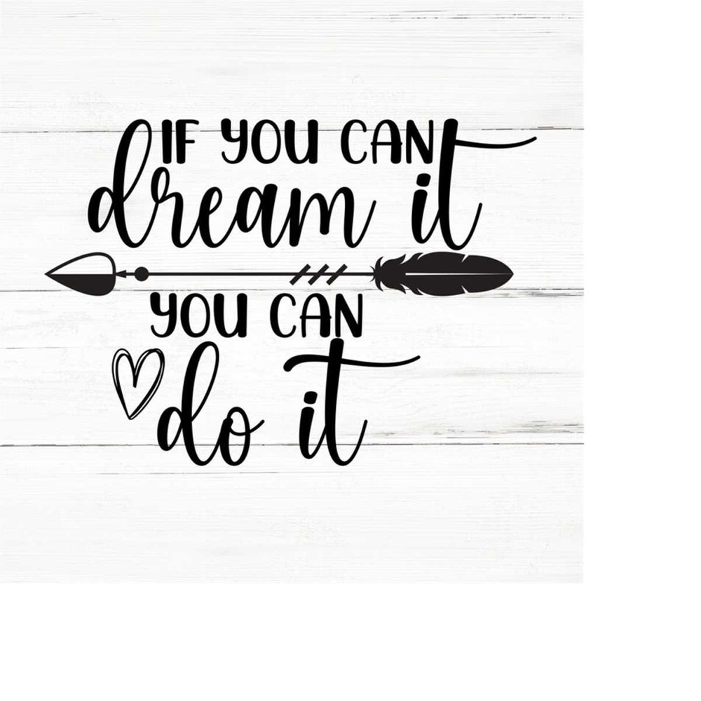 MR-2592023192730-if-you-can-dream-it-you-can-do-it-svg-png-eps-positive-svg-image-1.jpg