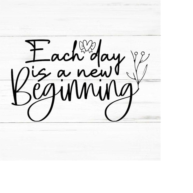 MR-2592023192832-each-day-is-a-new-beginning-svg-png-eps-positive-svg-image-1.jpg