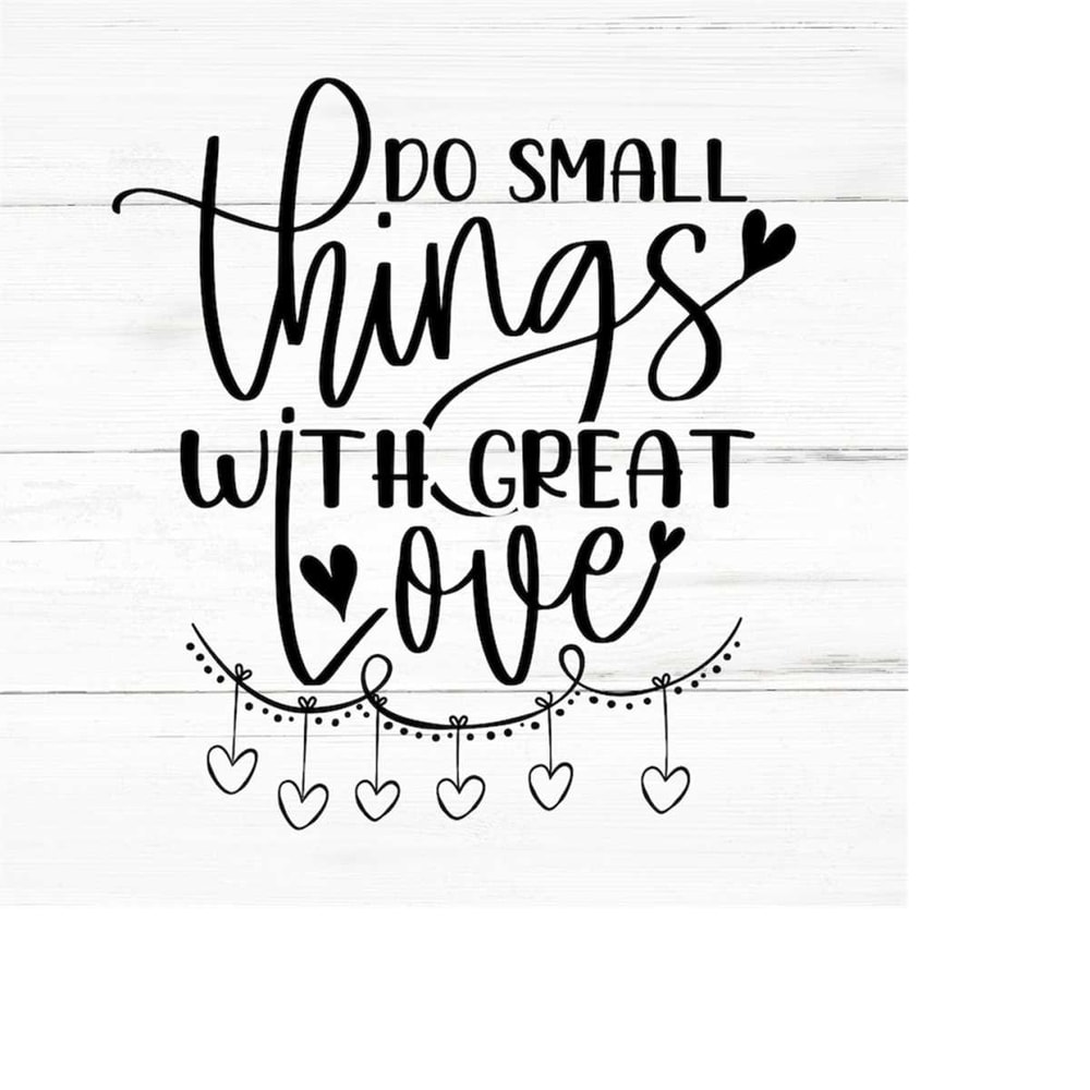 MR-2592023193041-do-small-things-with-great-love-svg-png-eps-positive-svg-image-1.jpg