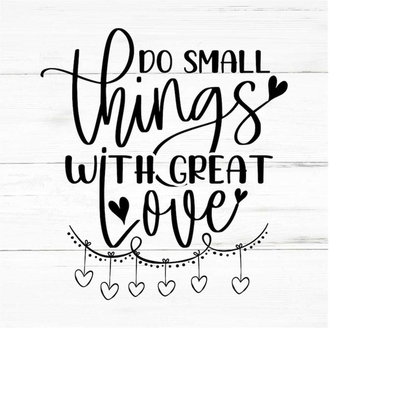MR-2592023193041-do-small-things-with-great-love-svg-png-eps-positive-svg-image-1.jpg