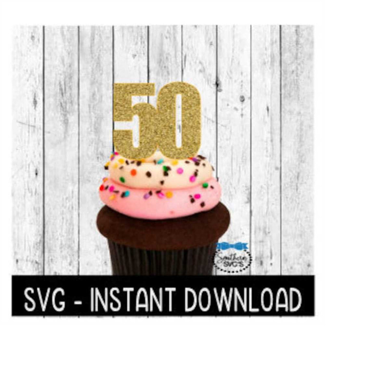 MR-2592023193237-cake-topper-svg-file-birthday-cupcake-topper-svg-fifty-50-image-1.jpg