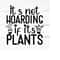 MR-2592023193340-its-not-hoarding-if-its-plants-plant-lover-svg-plant-image-1.jpg