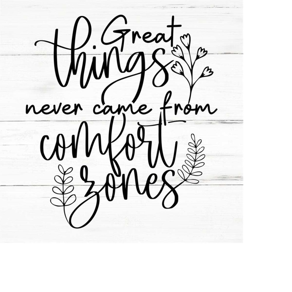 MR-2592023193350-great-things-never-came-from-comfort-zones-svg-png-eps-image-1.jpg