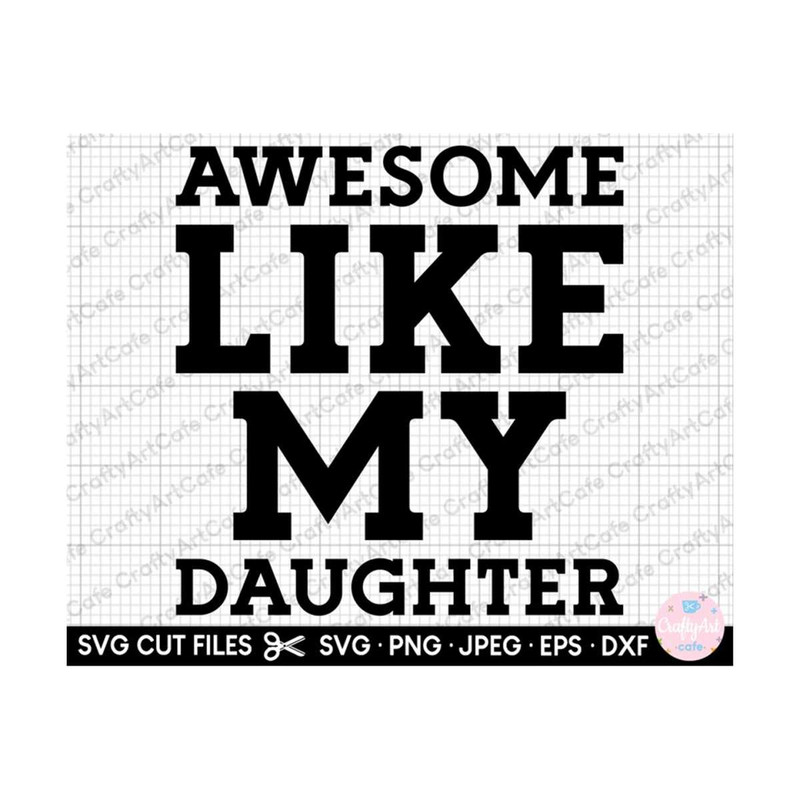 MR-2592023193429-awesome-like-my-daughter-svg-for-cricut-image-1.jpg