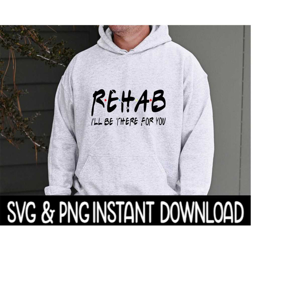MR-2592023193536-rehab-ill-be-there-for-you-svg-rehab-ill-be-there-image-1.jpg