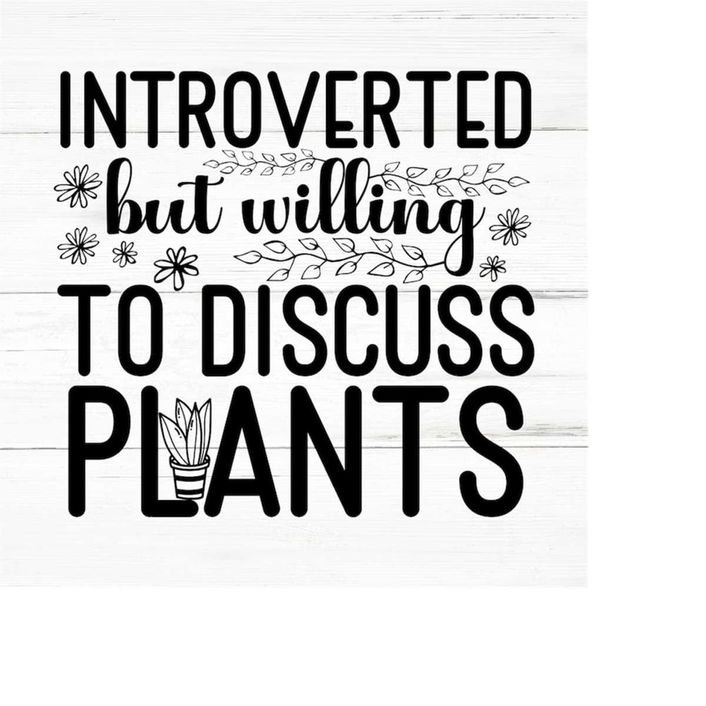 MR-2592023193555-introverted-but-willing-to-discuss-plants-plant-lover-svg-image-1.jpg
