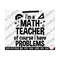 MR-2592023193932-math-teacher-svg-png-im-a-math-teacher-of-course-i-have-image-1.jpg
