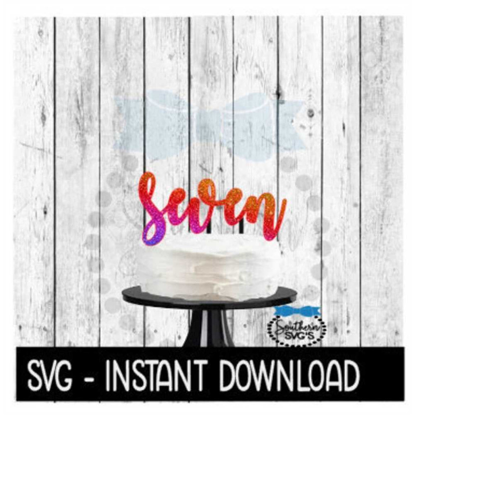 MR-2592023194459-cake-topper-svg-file-seven-7th-birthday-cake-topper-svg-image-1.jpg