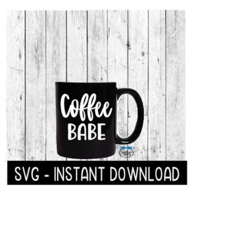 MR-2592023195615-coffee-babe-svg-funny-wine-svg-files-instant-download-image-1.jpg