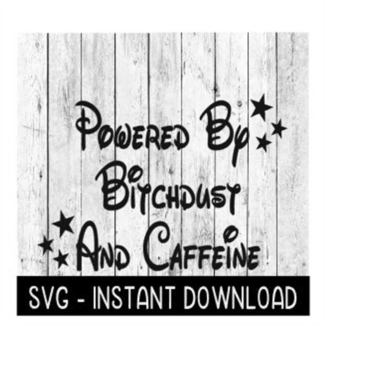 MR-259202319576-powered-by-bitchdust-and-caffeine-svg-wine-svg-file-coffee-image-1.jpg