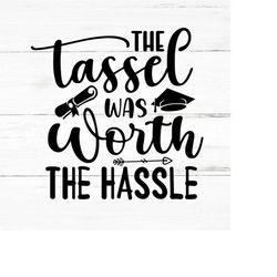 tassel hassle svg,graduation 2023,senior 2023 svg,class of 2023,senior 2023,senior 23 svg,class of 23 svg,class of 2023