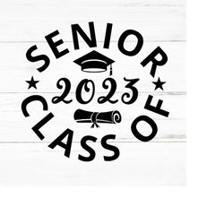 senior class of 2023 svg,graduation 2023,senior 2023 svg,class of 2023,senior 2023,senior 23 svg,class of 23 svg,class o