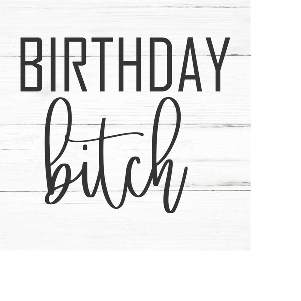 MR-2592023201131-birthday-bitch-swear-adult-sarcastic-svg-funny-adult-svg-image-1.jpg