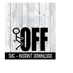 fck off, sarcastic funny svg, wine glass svg, funny svg, instant download, cricut cut files, silhouette cut files, downl