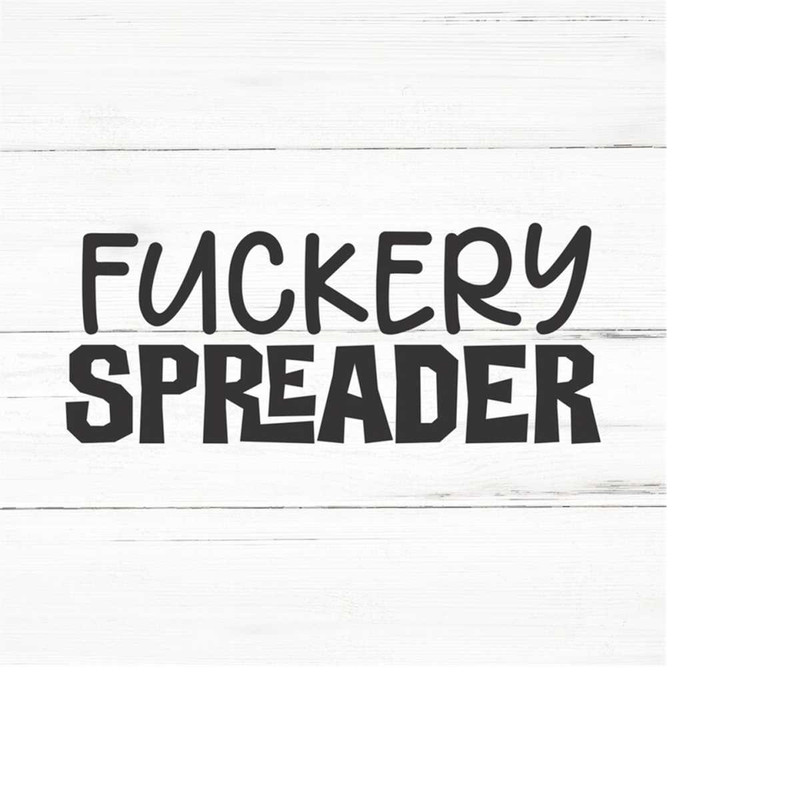 MR-2592023201815-fuckery-spreader-swear-adult-sarcastic-svg-funny-adult-svg-image-1.jpg