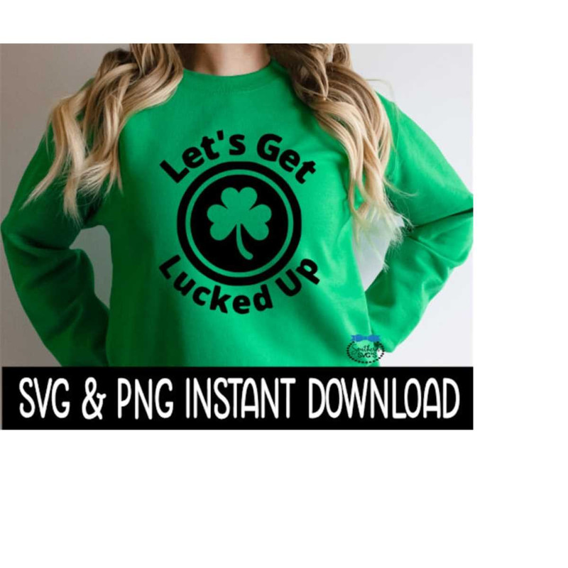 MR-2592023202858-st-patricks-day-svg-lets-get-lucked-up-png-image-1.jpg