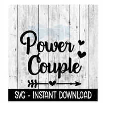 power couple svg, wine glass svg, funny svg, instant download, cricut cut files, silhouette cut files, download, print