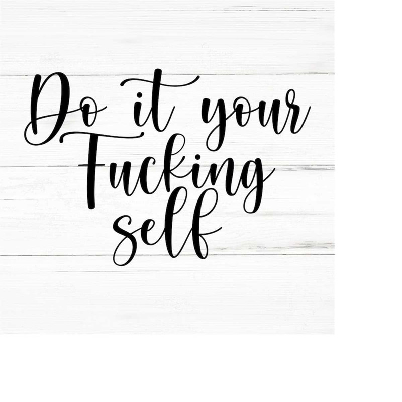 MR-2592023203126-do-it-your-fucking-self-swear-adult-sarcastic-svg-funny-image-1.jpg