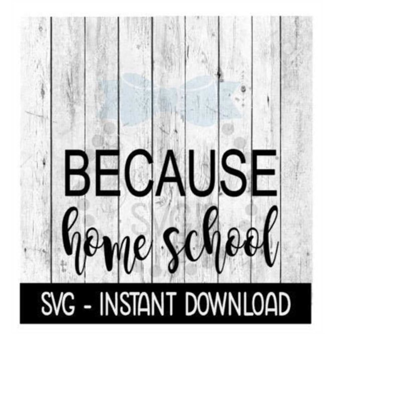 MR-259202320346-because-home-school-svg-funny-wine-quotes-svg-files-instant-image-1.jpg